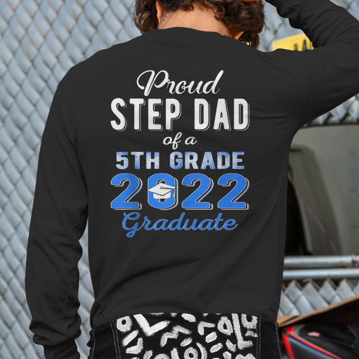 Proud Step Dad Of 5Th Grade Graduate 2022 Family Graduation Back Print Long Sleeve T-shirt