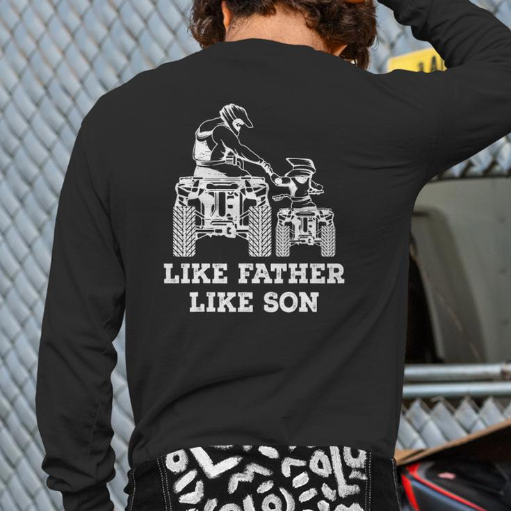 Quad Bike Like Father Like Son Four Wheeler Atv Back Print Long Sleeve T-shirt