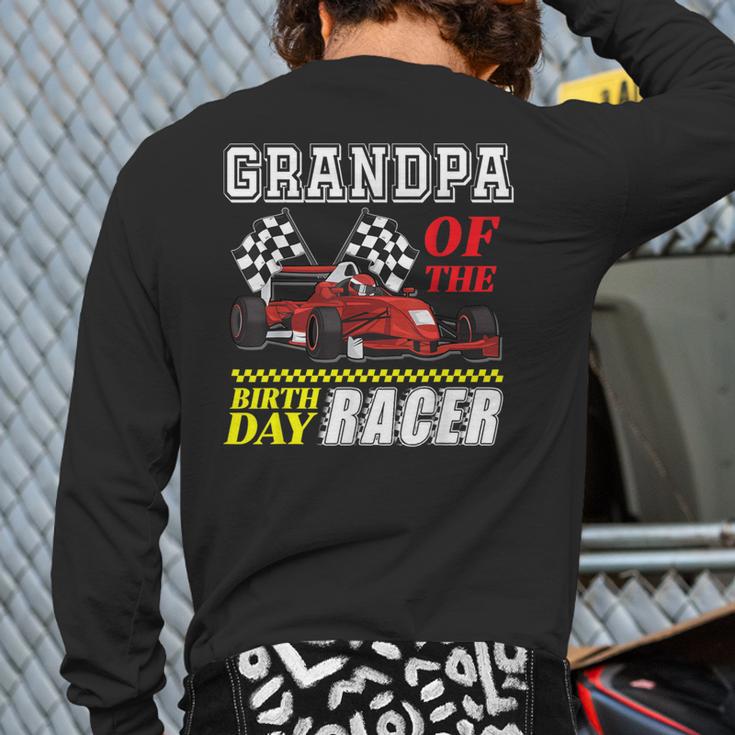 Race Car Party Grandpa Of The Birthday Racer Racing Family Back Print Long Sleeve T-shirt