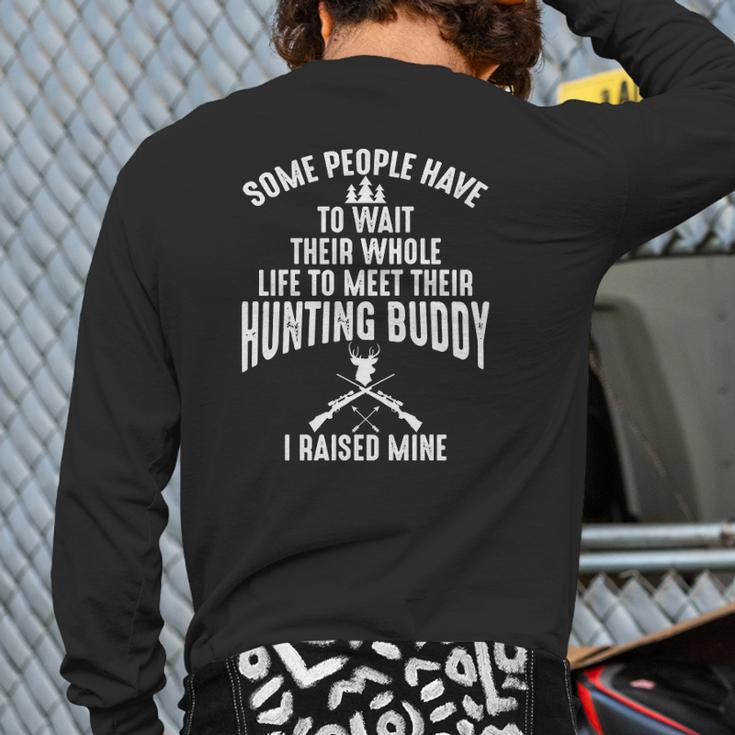 I Raised Mine My Hunting Buddy Partner Dad Child Friend Tee Back Print Long Sleeve T-shirt