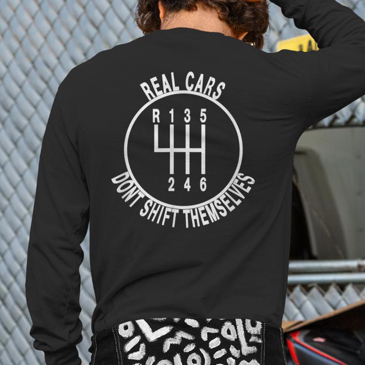 Real Cars Dont Shift Themselves 6 Spd Car Guys Back Print Long Sleeve T-shirt