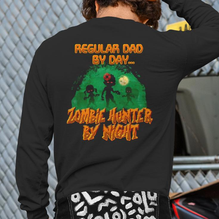 Regular Dad By Day Zombie Hunter By Night Halloween Single Dad Back Print Long Sleeve T-shirt