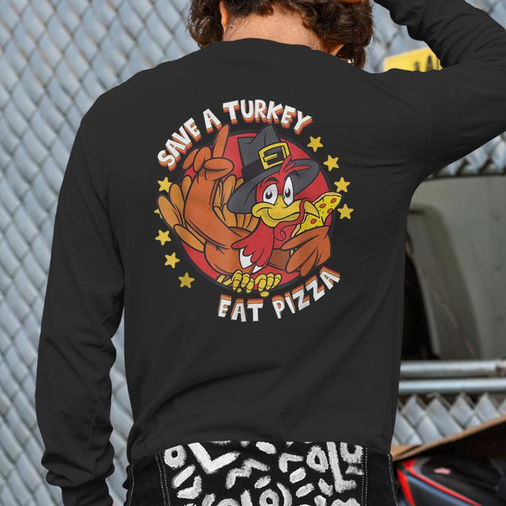 Save A Turkey Eat Pizza Vegan Thanksgiving Costume Back Print Long Sleeve T-shirt