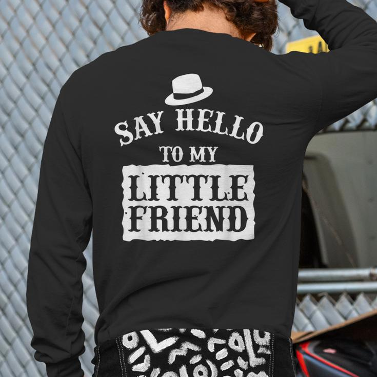 Say Hello To My Little Friend Dad's Back Print Long Sleeve T-shirt