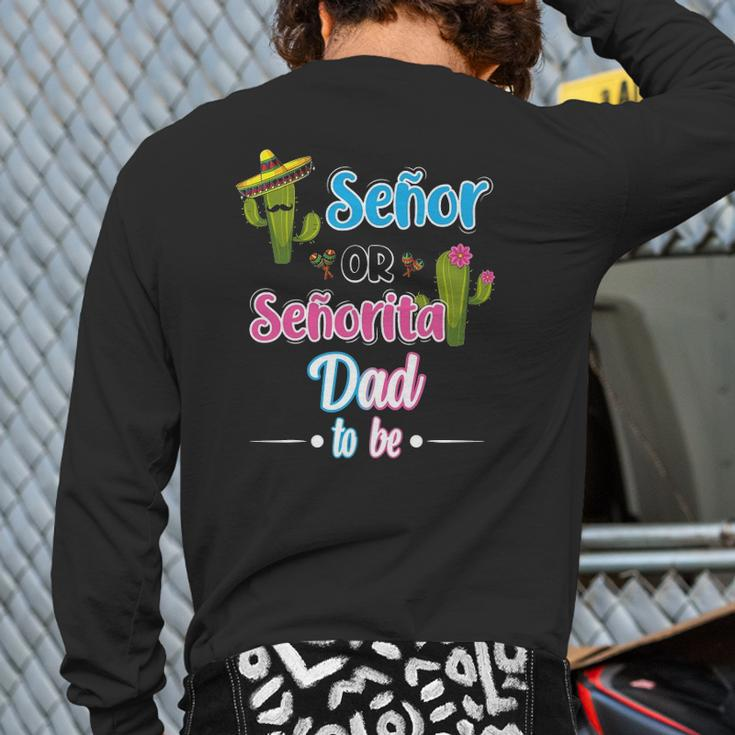 Senor Or Senorita Dad To Be Mexican Fiesta Gender Reveal Back Print Long Sleeve T-shirt