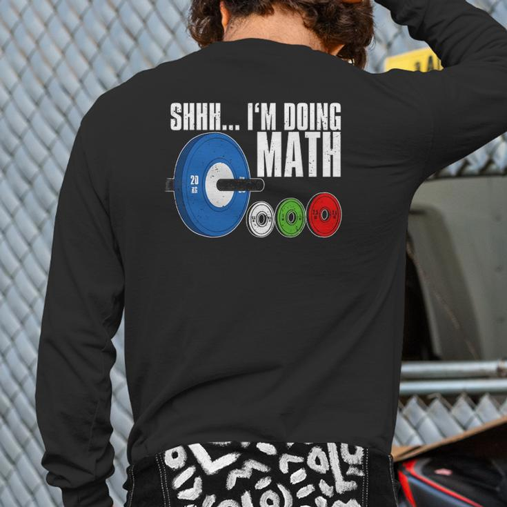 Shhh I'm Doing Math Workout Weightlifting Back Print Long Sleeve T-shirt