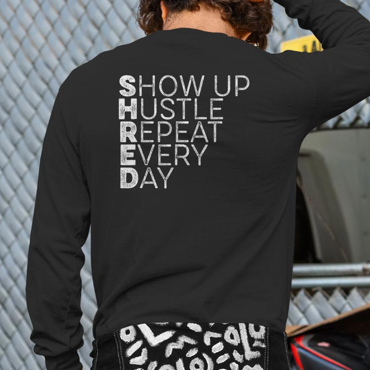Shred Show Up Hustle Repeat Every Day Workout Motivation Drk Back Print Long Sleeve T-shirt