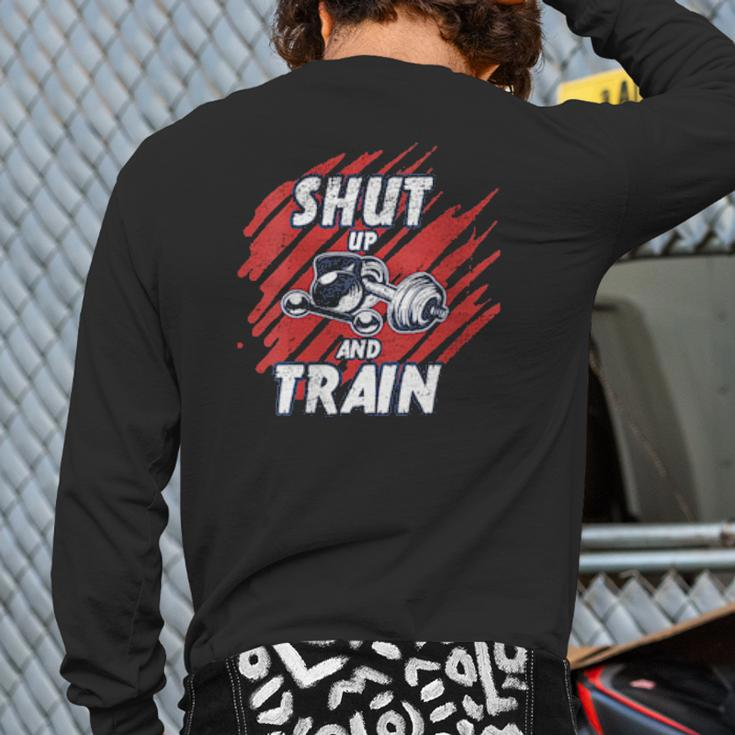 Shut Up And Train Inspirational Workout Gym Quote Back Print Long Sleeve T-shirt