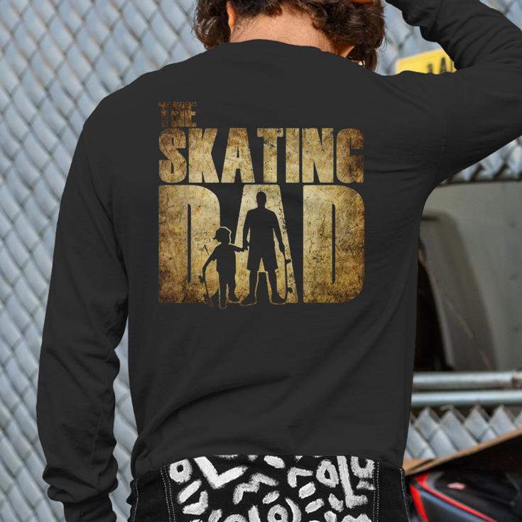 The Skating Dad Skater Father Skateboard For Dad Back Print Long Sleeve T-shirt