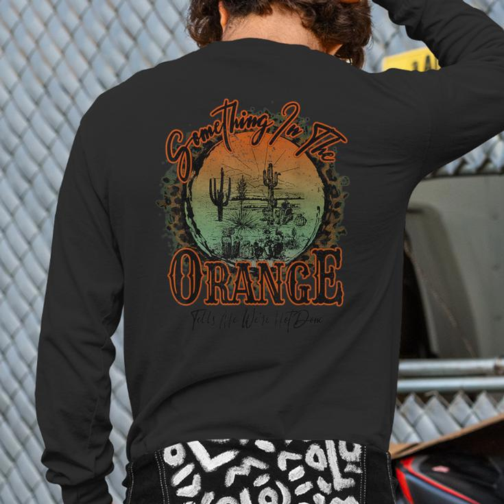 Something In The Orange Tells Me We're Not Done Back Print Long Sleeve T-shirt