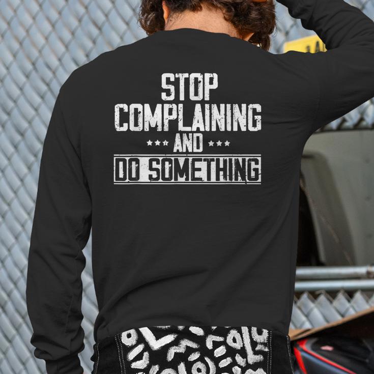 Stop Complaining And Do Something Motivational Quote Back Print Long Sleeve T-shirt