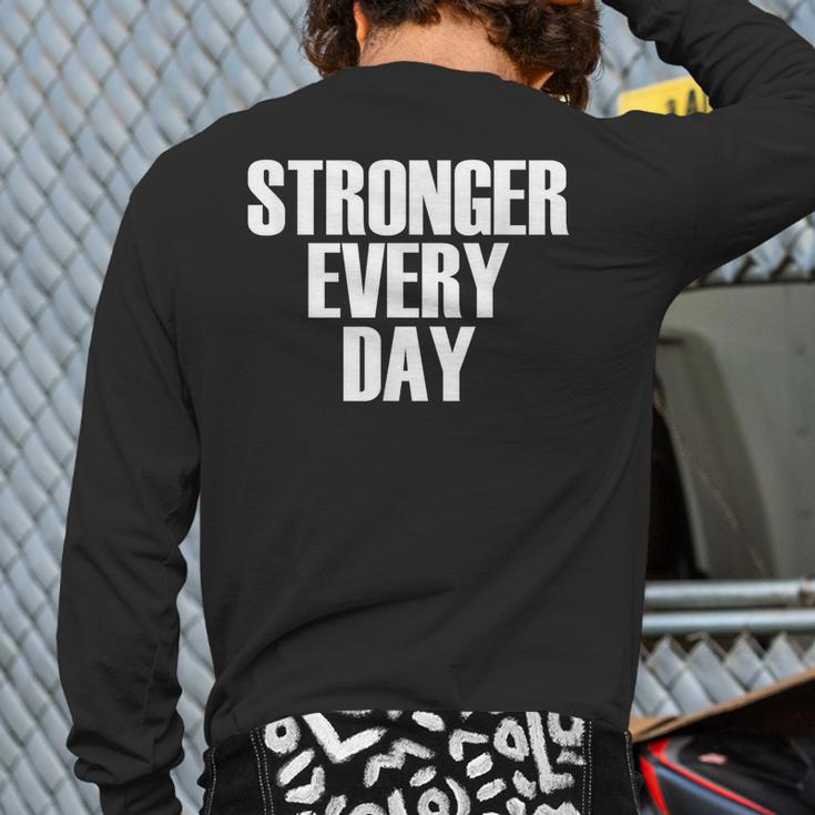 Stronger Every Day Motivational Gym Quote Back Print Long Sleeve T-shirt