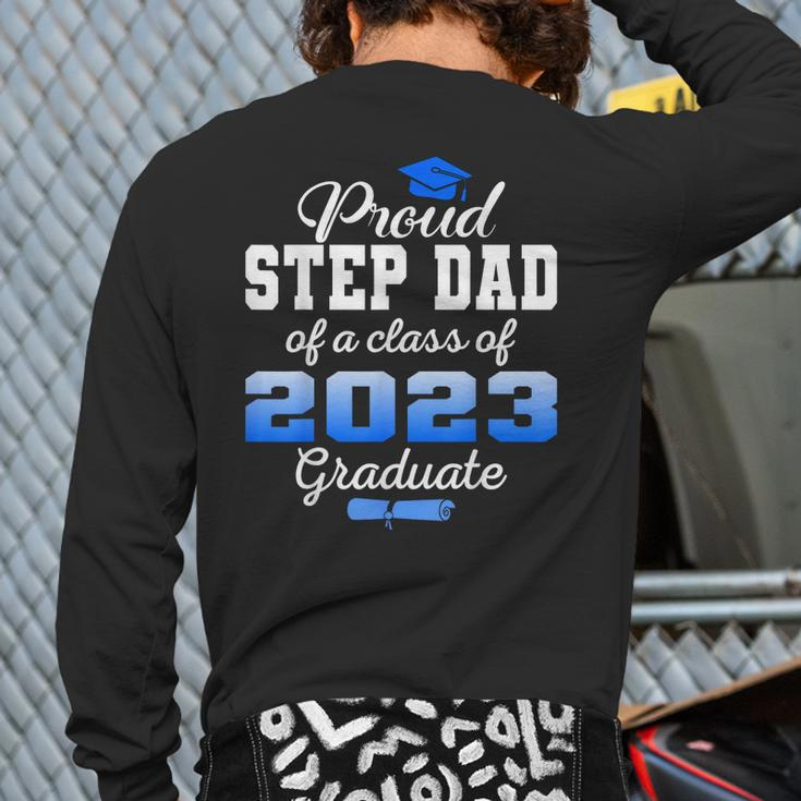 Super Proud Step Dad Of 2023 Graduate Awesome Family College Back Print Long Sleeve T-shirt