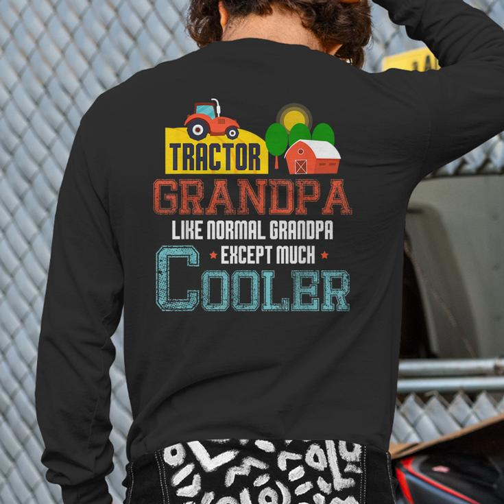 Tractor Grandpa Much Cooler Farmer Tractor Driver Cool Back Print Long Sleeve T-shirt