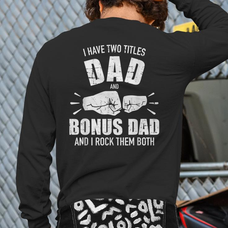I Have Two Titles Dad And Bonus Dad And Rock Them Both Back Print Long Sleeve T-shirt