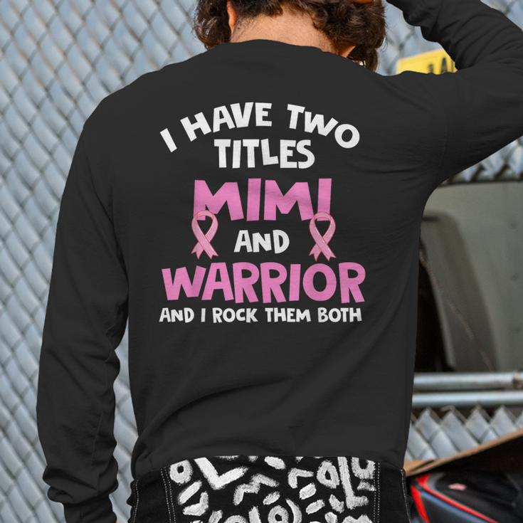 I Have Two Titles Mimi And Warrior Breast Cancer Back Print Long Sleeve T-shirt