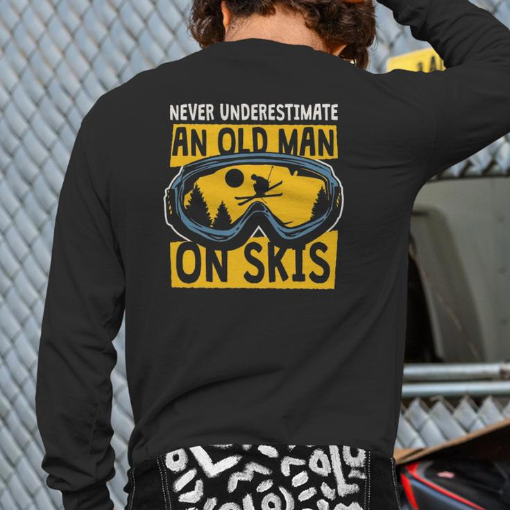 Never Underestimate An Old Man On Skis Skiing Dad Grandpa Back Print Long Sleeve T-shirt