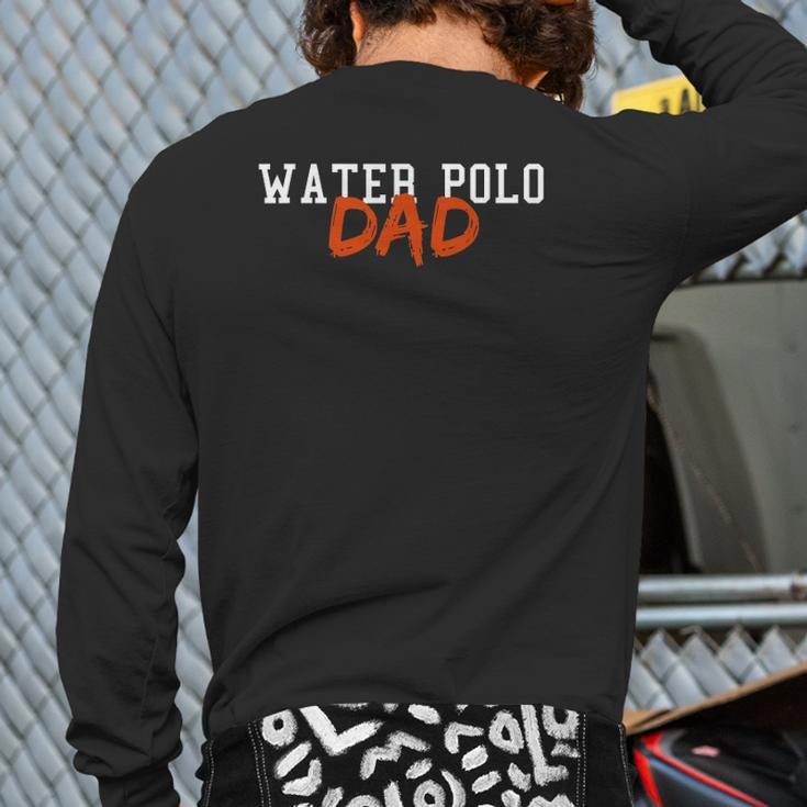 Water Polo Dad Summer Winter Sports Back Print Long Sleeve T-shirt