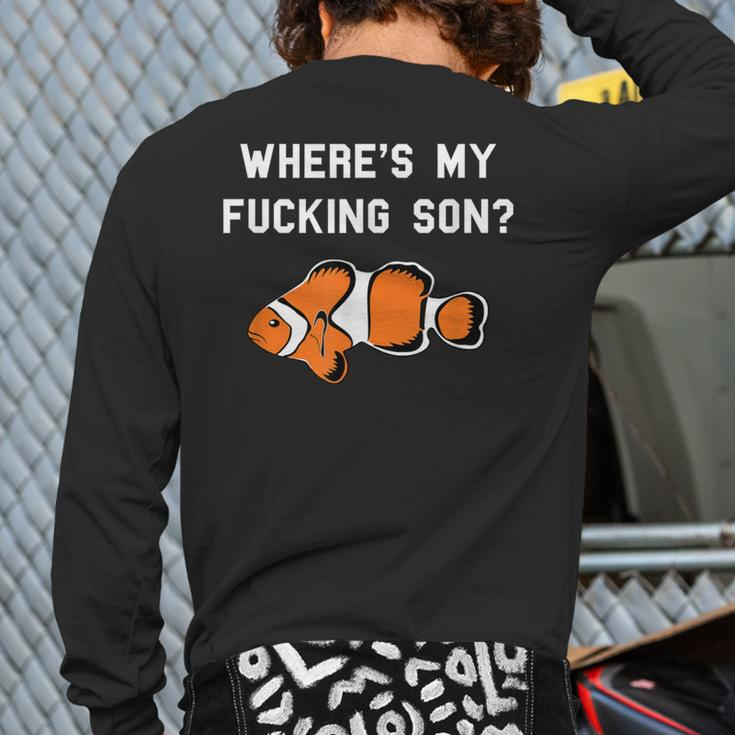 Where's My Fucking Son Clownfish Back Print Long Sleeve T-shirt