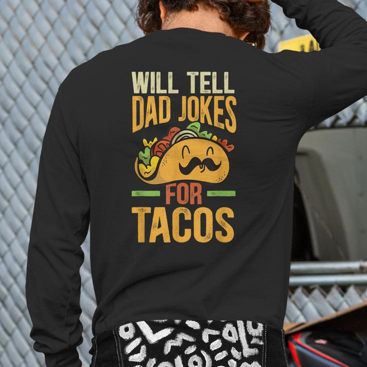 Will Tell Dad Jokes For Tacos Mexican Food Taco Dad Back Print Long Sleeve T-shirt