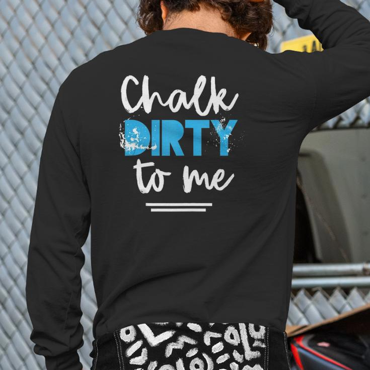 Workout Chalk Dirty To Me Athlete Tank Top Back Print Long Sleeve T-shirt