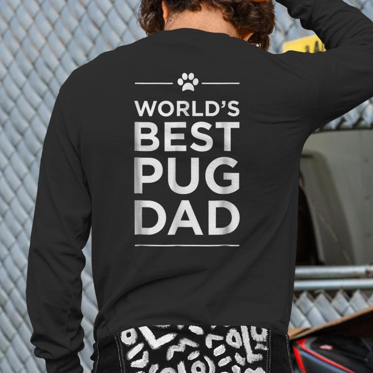 World's Best Pug Dad Love Pets Animal Family Paw Back Print Long Sleeve T-shirt