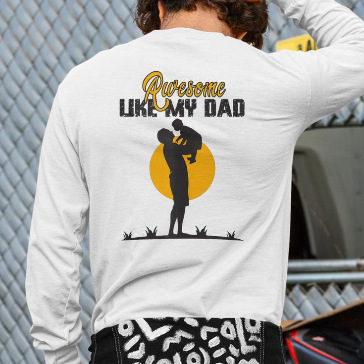 Awesome Like My Dad Dada Daddy Bruh Graphic Father Day Back Print Long Sleeve T-shirt