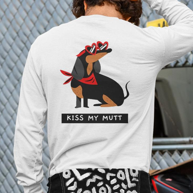 Dachshund Doxie Kiss My Mutt Dachshund Breed Dog Puppy Snarky Pun Back Print Long Sleeve T-shirt