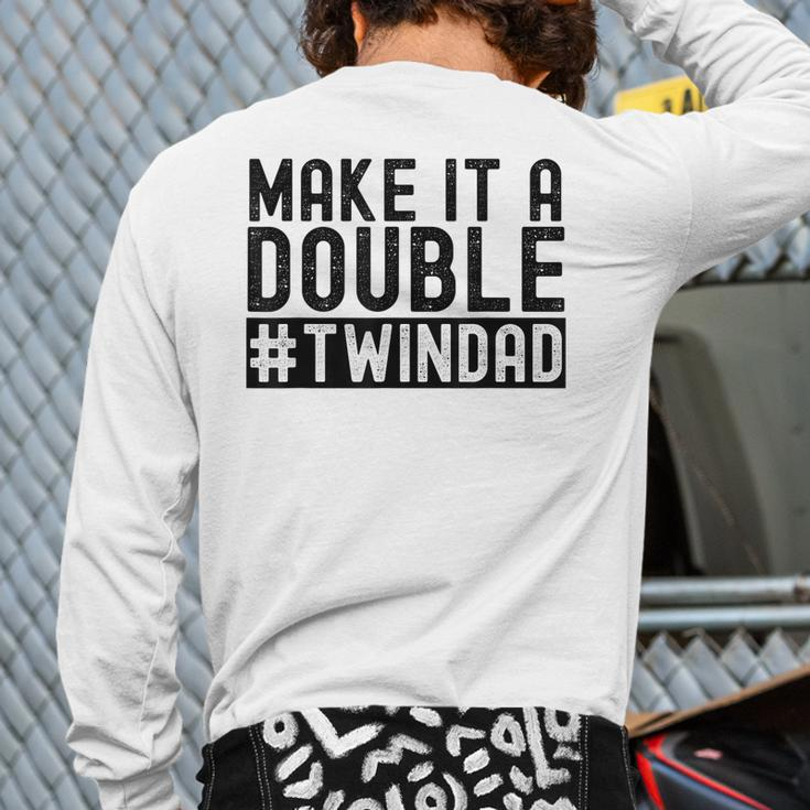 Make It A Double Twin Dad Baby Announcement Expecting Twins Back Print Long Sleeve T-shirt