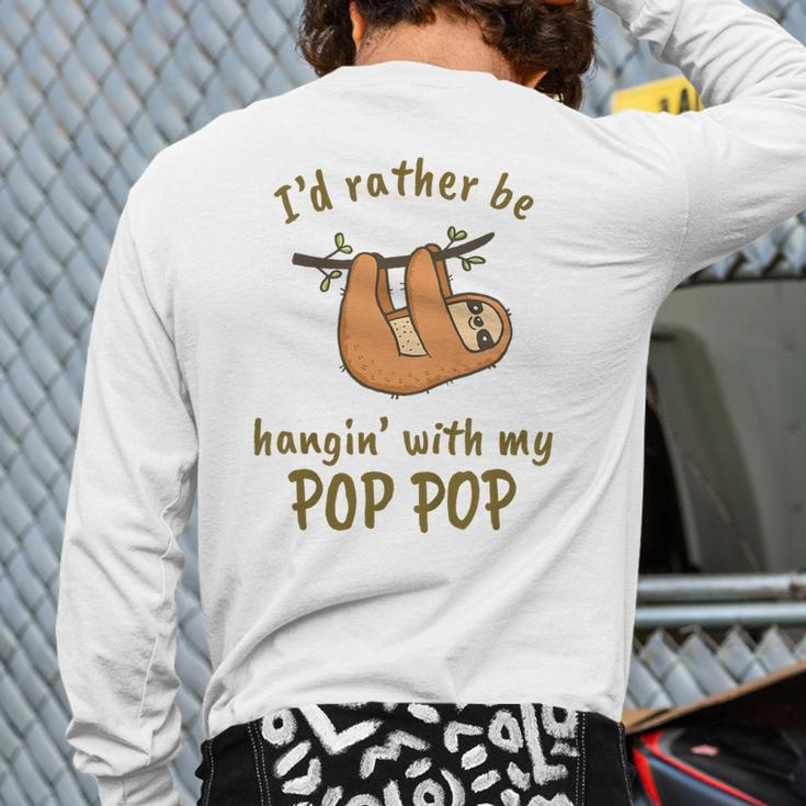 Kids I'd Rather Be Hangin' With My Pop Pop Grandpa Sloth Lover Back Print Long Sleeve T-shirt
