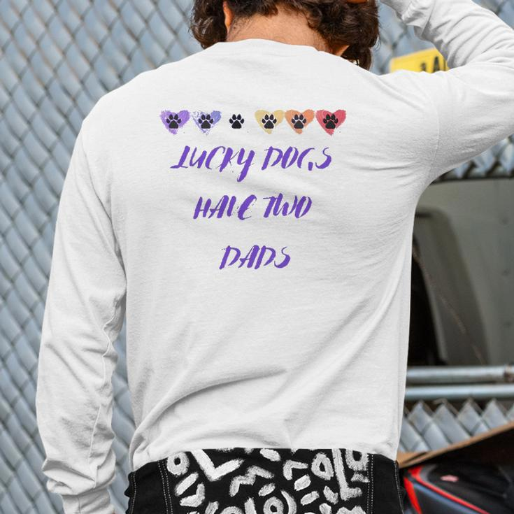 Lucky Dogs Have Two Dads Lgbt Dog Dads Pawprints Hearts Back Print Long Sleeve T-shirt