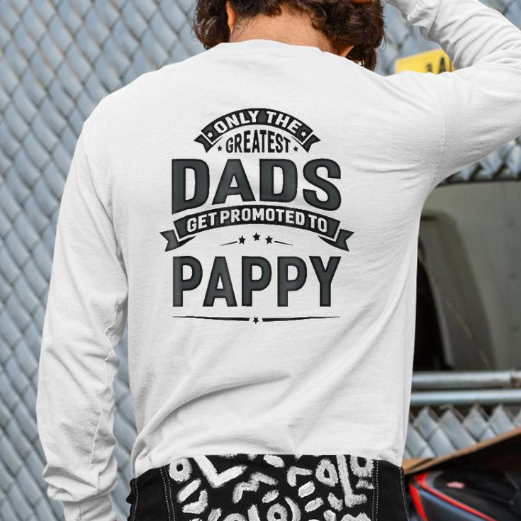 Mens The Greatest Dads Get Promoted To Pappy Grandpa Back Print Long Sleeve T-shirt
