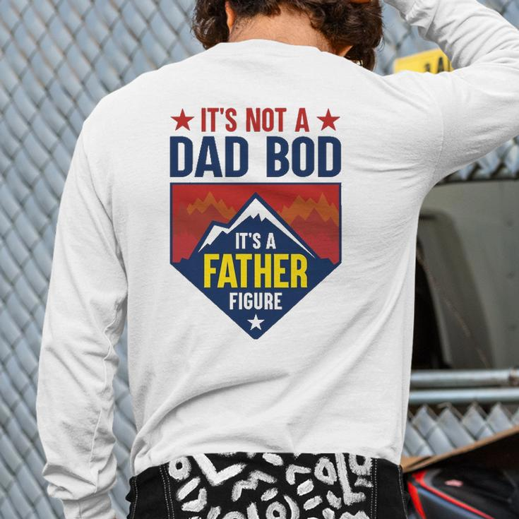 Mens It's Not A Dad Bod It's A Father Figure Dad Joke Father's Day Back Print Long Sleeve T-shirt