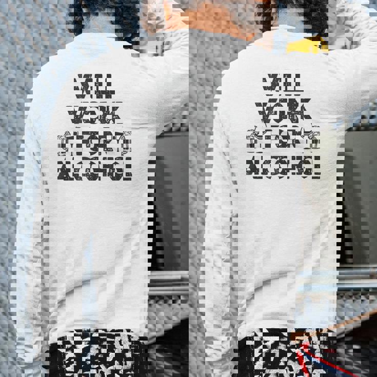 Will Work For Alcohol Drinking Shrt College & Dad Back Print Long Sleeve T-shirt