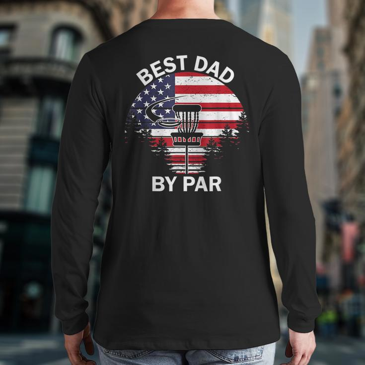 4Th Of July Best Dad By Par Disc Golf Men Fathers Day Back Print Long Sleeve T-shirt