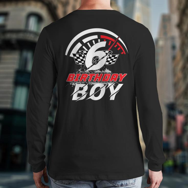 6 Year Old Race Car 6Th Birthday Boy Party Racing Pit Crew Back Print Long Sleeve T-shirt
