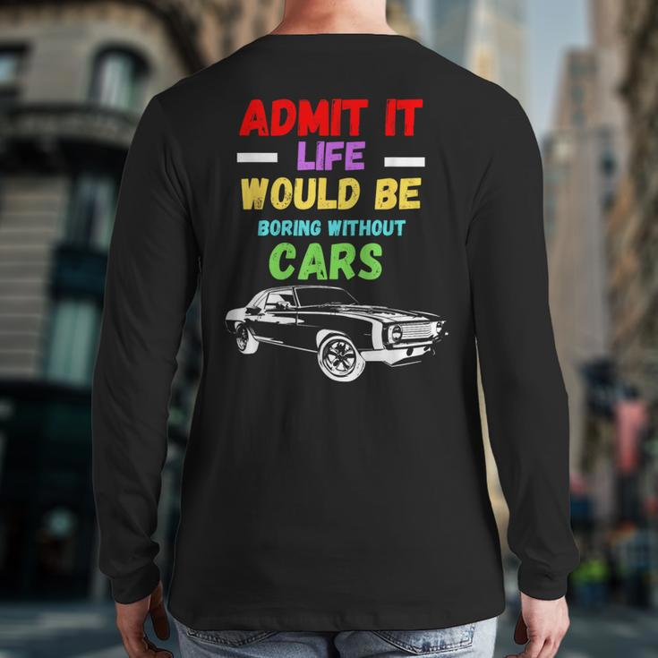 Admit It Life Would Be Boring Without Cars Retro Back Print Long Sleeve T-shirt