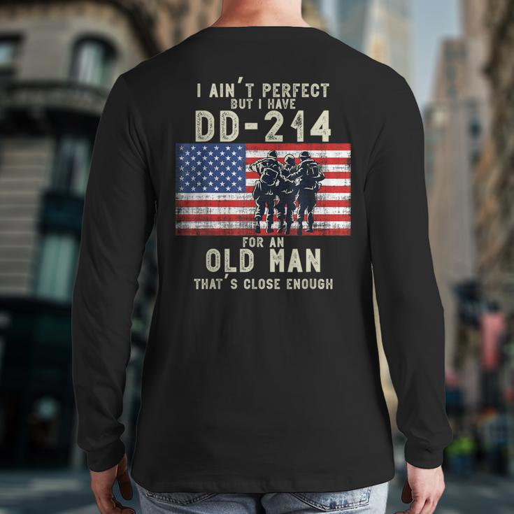 I Ain't Perfect But I Do Have A Dd-214 For An Old Man Back Print Long Sleeve T-shirt
