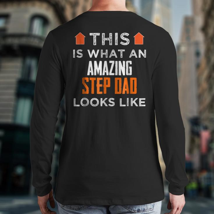 This Is What An Amazing Step Dad Looks LikeBack Print Long Sleeve T-shirt
