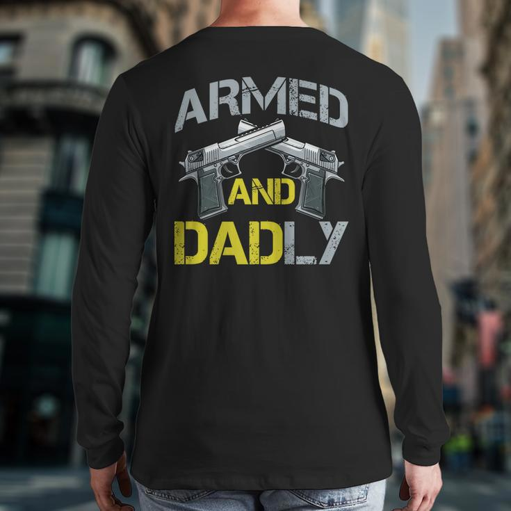 Armed And Dadly Armed Dad Pun Deadly Fathers Day Back Print Long Sleeve T-shirt
