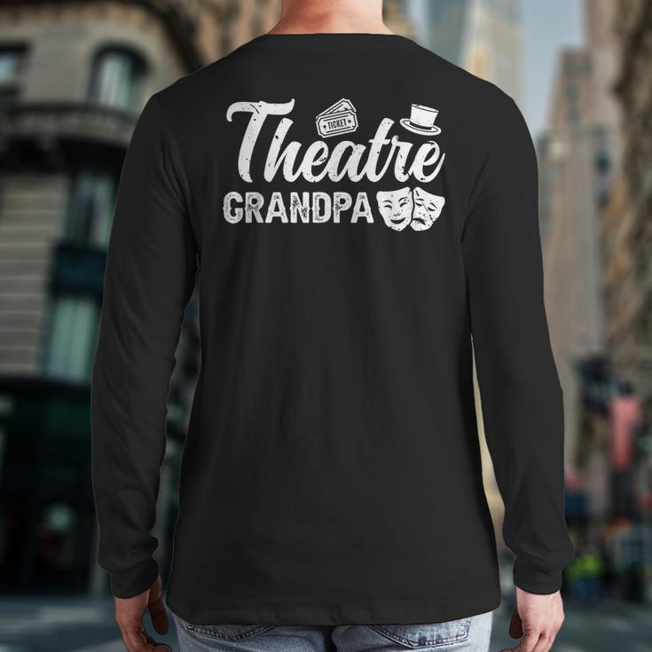 Theatre Grandpa Theatre Actress Grandpa Theater Grandpa Back Print Long Sleeve T-shirt