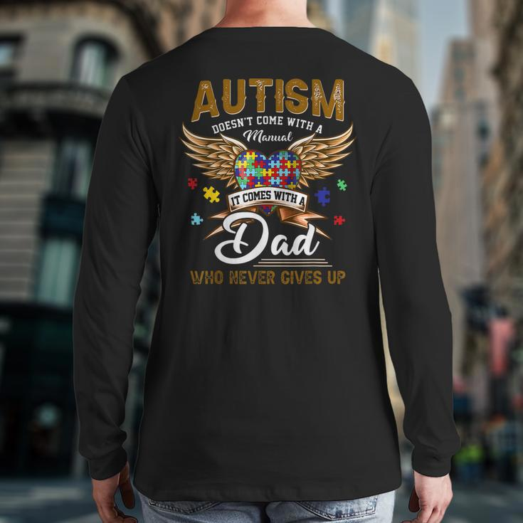 Autism Dad Doesn't Come With A Manual Autism Awarenes Back Print Long Sleeve T-shirt