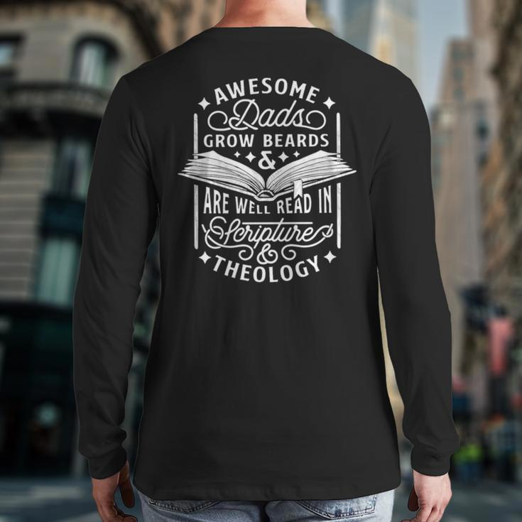 Awesome Dads Grow Beards And Are Well Read In Scripture Theology Back Print Long Sleeve T-shirt