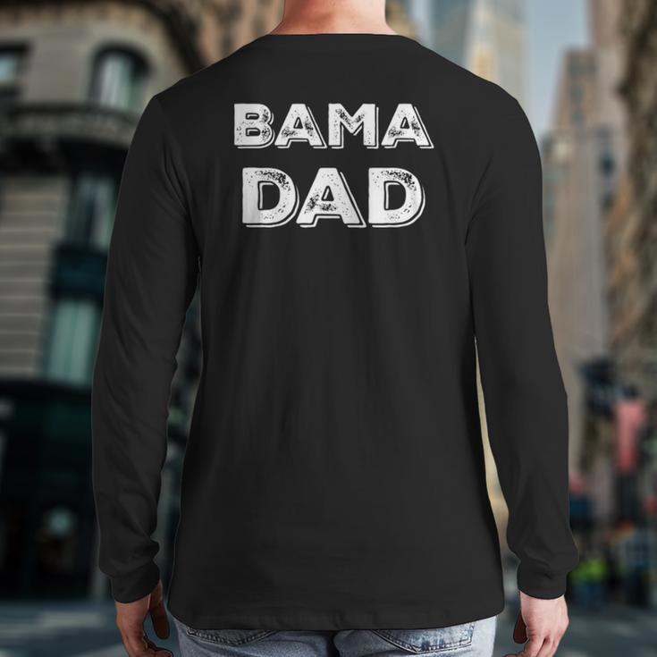 Bama Dad Alabama State Father's Day Back Print Long Sleeve T-shirt