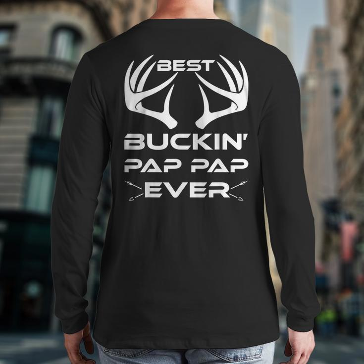 Best Buckin' Pap Pap Ever Deer Hunting Lover Dad Back Print Long Sleeve T-shirt