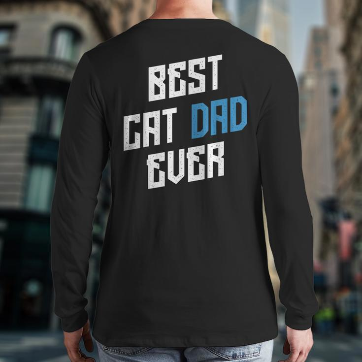 Best Cat Dad Ever Animal Cat Lover Meowing Back Print Long Sleeve T-shirt