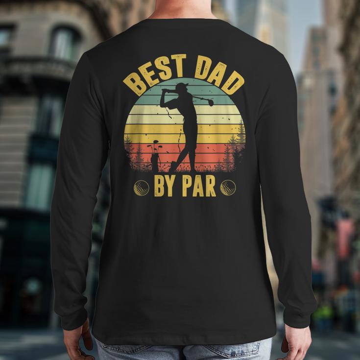 Best Dad By Par Father's Day Golfing Back Print Long Sleeve T-shirt