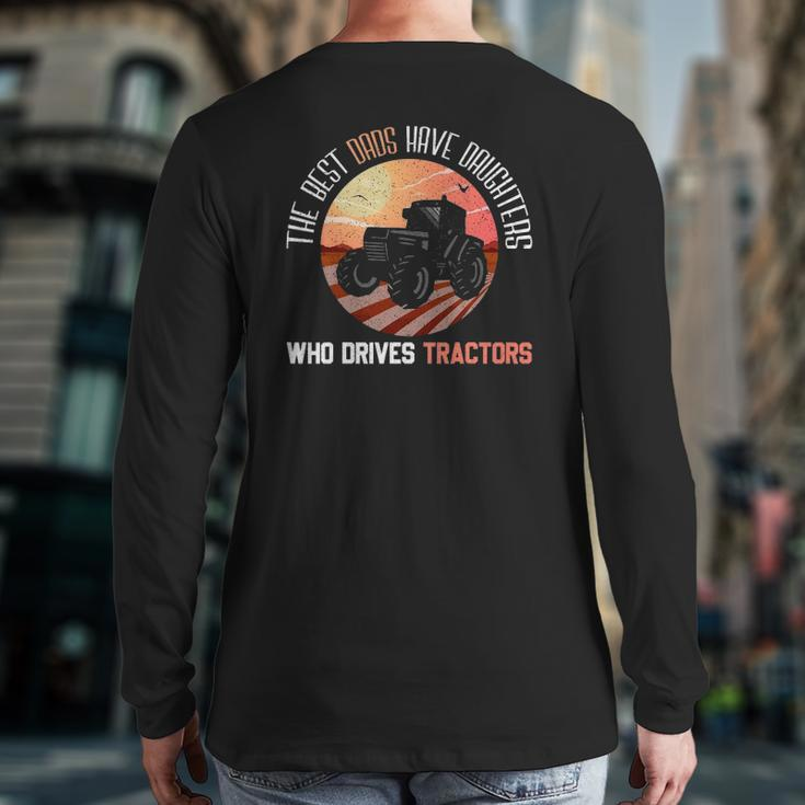 Best Dads Have Daughters Who Drives Tractors Fathers Day Back Print Long Sleeve T-shirt