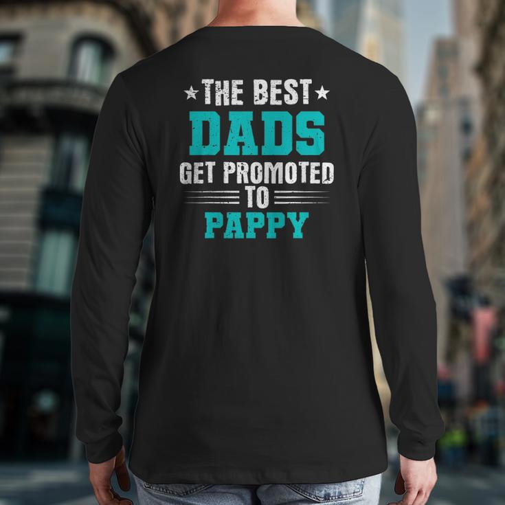 The Best Dads Get Promoted To Pappy Dads Pappy Back Print Long Sleeve T-shirt