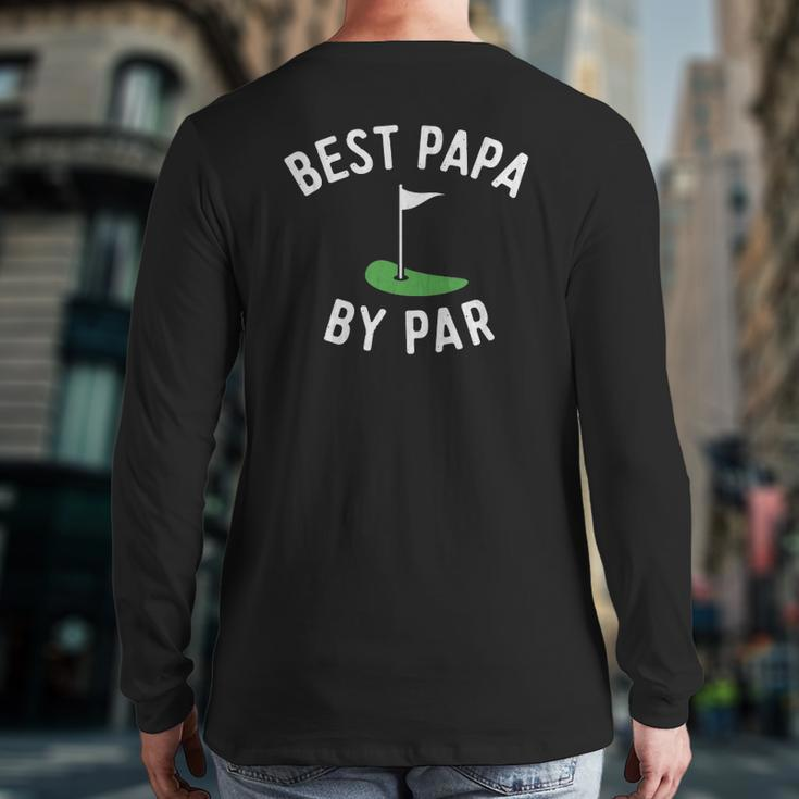 Best Papa By Par Golf Grandpa Fathers Day Back Print Long Sleeve T-shirt